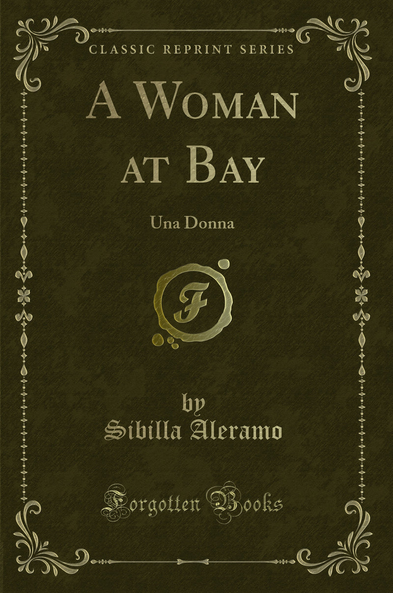 A Woman at Bay: Una Donna (Classic Reprint)