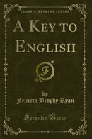 A Key to English (Classic Reprint)