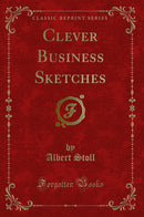 Clever Business Sketches (Classic Reprint)