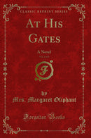 At His Gates, Vol. 2 of 3: A Novel (Classic Reprint)