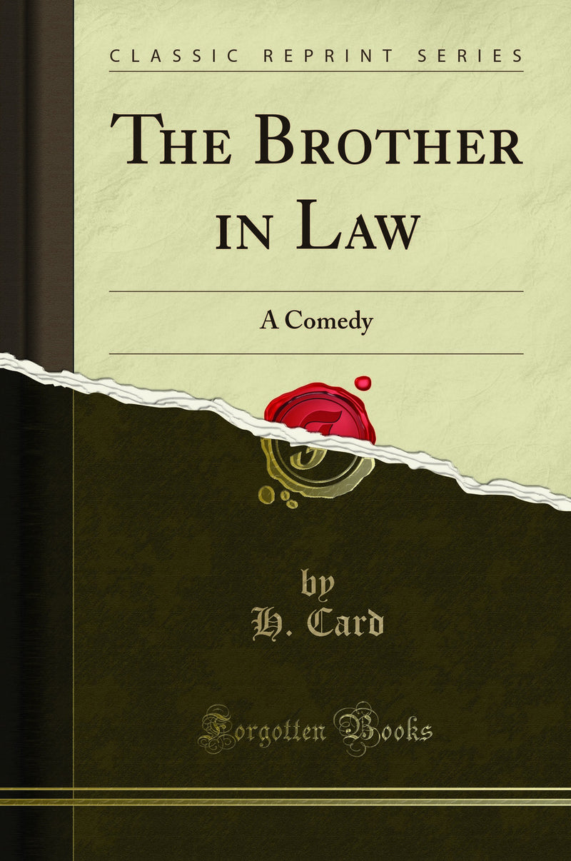 The Brother in Law: A Comedy (Classic Reprint)