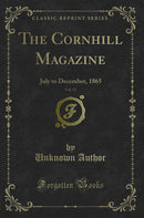 The Cornhill Magazine, Vol. 12: July to December, 1865 (Classic Reprint)