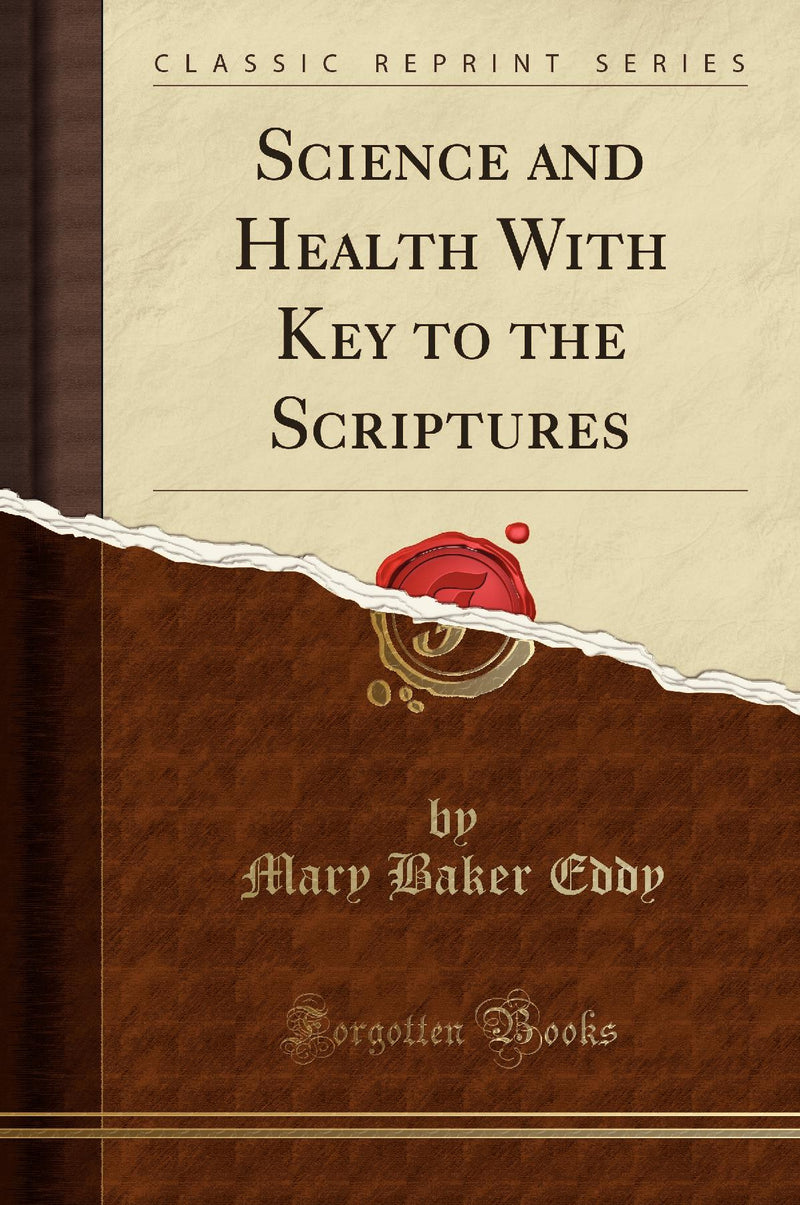 Science and Health With Key to the Scriptures (Classic Reprint)