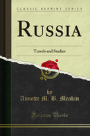 Russia: Travels and Studies (Classic Reprint)