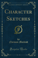 Character Sketches (Classic Reprint)