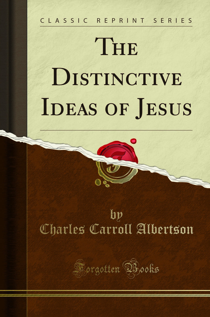 The Distinctive Ideas of Jesus (Classic Reprint)