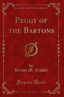 Peggy of the Bartons (Classic Reprint)