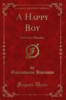 A Happy Boy: And Later Sketches (Classic Reprint)