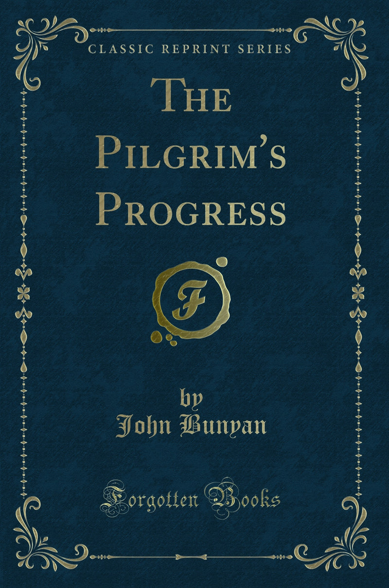The Pilgrim''s Progress (Classic Reprint)