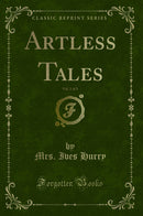 Artless Tales, Vol. 1 of 3 (Classic Reprint)