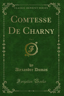 Comtesse De Charny, Vol. 2 (Classic Reprint)