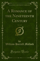 A Romance of the Nineteenth Century, Vol. 1 of 2 (Classic Reprint)