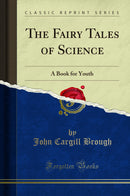 The Fairy Tales of Science: A Book for Youth (Classic Reprint)