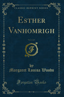 Esther Vanhomrigh, Vol. 1 of 3 (Classic Reprint)