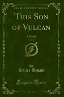 This Son of Vulcan, Vol. 2 of 3: A Novel (Classic Reprint)