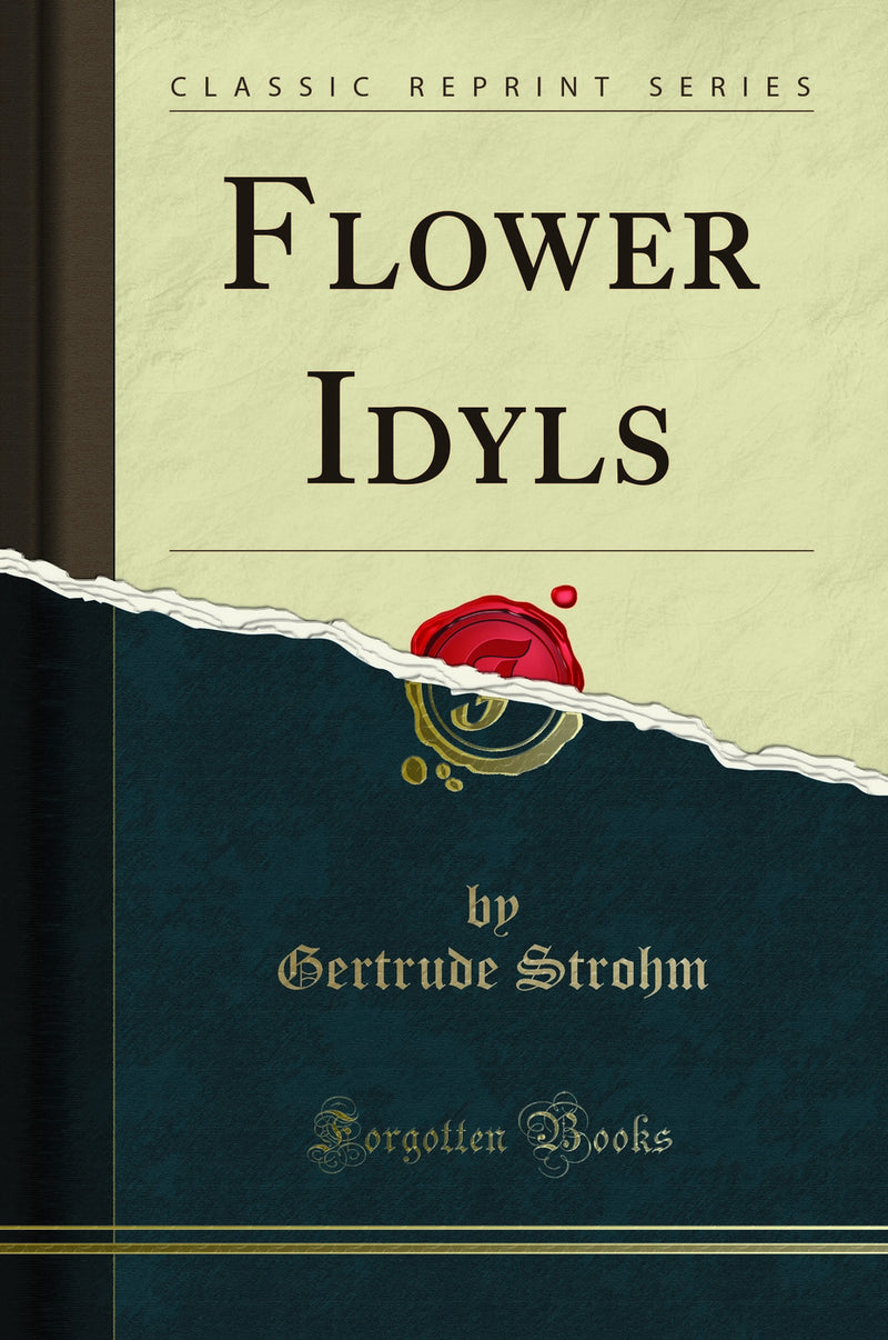 Flower Idyls (Classic Reprint)