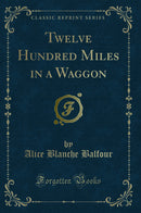 Twelve Hundred Miles in a Waggon (Classic Reprint)