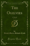 The Ogilvies, Vol. 3 of 3: A Novel (Classic Reprint)