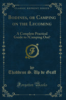 Bodines, or Camping on the Lycoming: A Complete Practical Guide to “Camping Out” (Classic Reprint)
