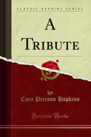 A Tribute (Classic Reprint)