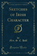 Sketches of Irish Character (Classic Reprint)