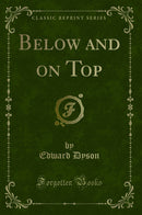 Below and on Top (Classic Reprint)