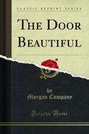 The Door Beautiful (Classic Reprint)