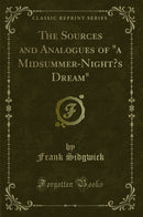 "The Sources and Analogues of "a Midsummer-Night’s Dream" (Classic Reprint)"