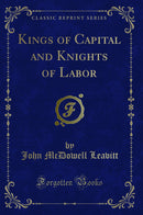 Kings of Capital and Knights of Labor (Classic Reprint)