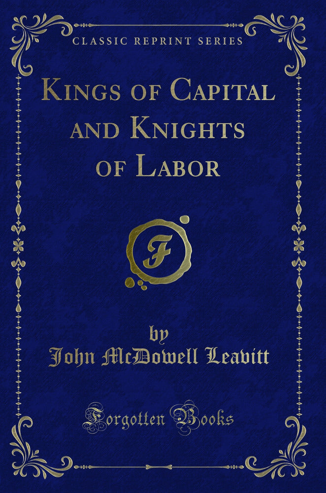 Kings of Capital and Knights of Labor (Classic Reprint)