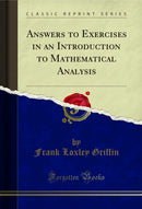 Answers to Exercises in an Introduction to Mathematical Analysis (Classic Reprint)