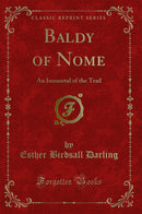Baldy of Nome: An Immortal of the Trail (Classic Reprint)