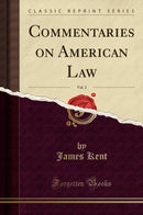 Commentaries on American Law, Vol. 2 (Classic Reprint)