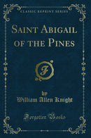 Saint Abigail of the Pines (Classic Reprint)