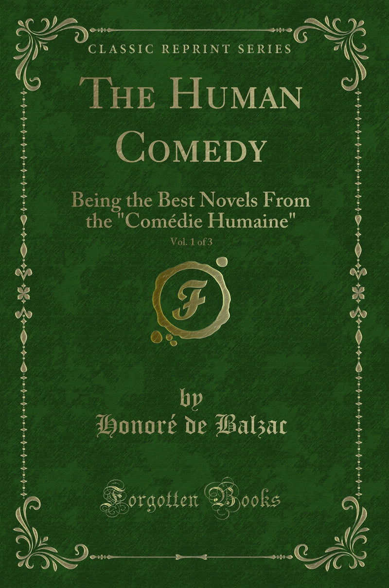 "The Human Comedy, Vol. 1 of 3: Being the Best Novels From the "Comédie Humaine" (Classic Reprint)"