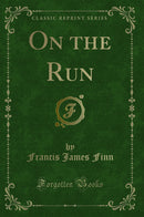 On the Run (Classic Reprint)