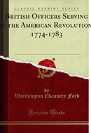 British Officers Serving in the American Revolution, 1774-1783 (Classic Reprint)