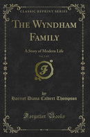 The Wyndham Family, Vol. 2 of 2: A Story of Modern Life (Classic Reprint)