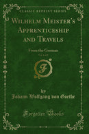 Wilhelm Meister's Apprenticeship and Travels, Vol. 1 of 2: From the German (Classic Reprint)