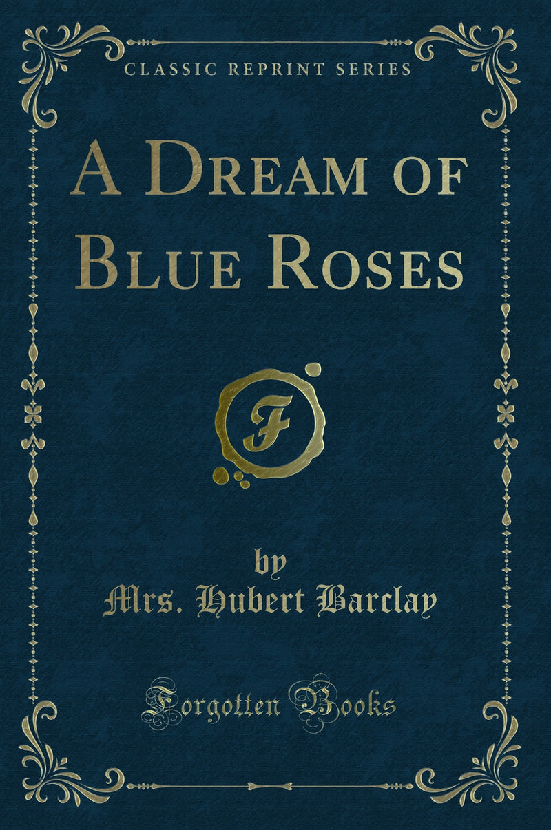 A Dream of Blue Roses (Classic Reprint)