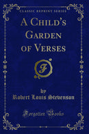 A Child's Garden of Verses (Classic Reprint)