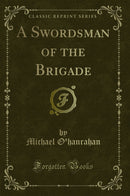 A Swordsman of the Brigade (Classic Reprint)