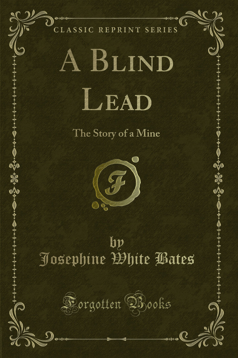 A Blind Lead: The Story of a Mine (Classic Reprint)