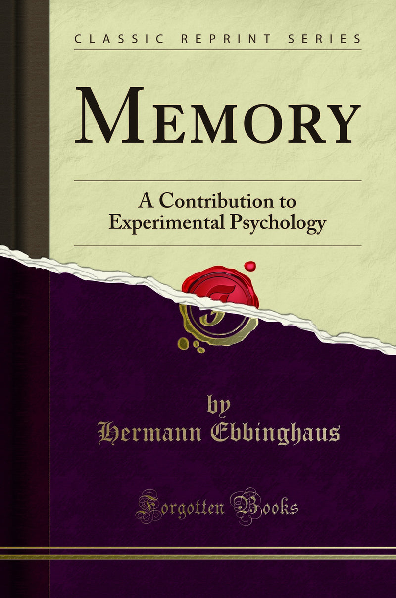 Memory: A Contribution to Experimental Psychology (Classic Reprint)