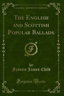 The English and Scottish Popular Ballads, Vol. 2 (Classic Reprint)