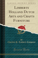 Limberts Holland Dutch Arts and Crafts Furniture (Classic Reprint)