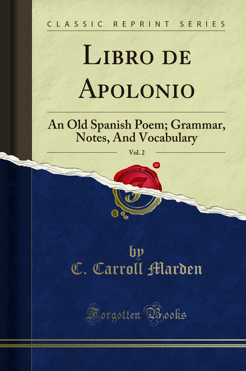 Libro de Apolonio, Vol. 2: An Old Spanish Poem; Grammar, Notes, And Vocabulary (Classic Reprint)