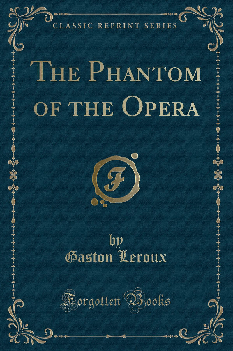 The Phantom of the Opera (Classic Reprint)