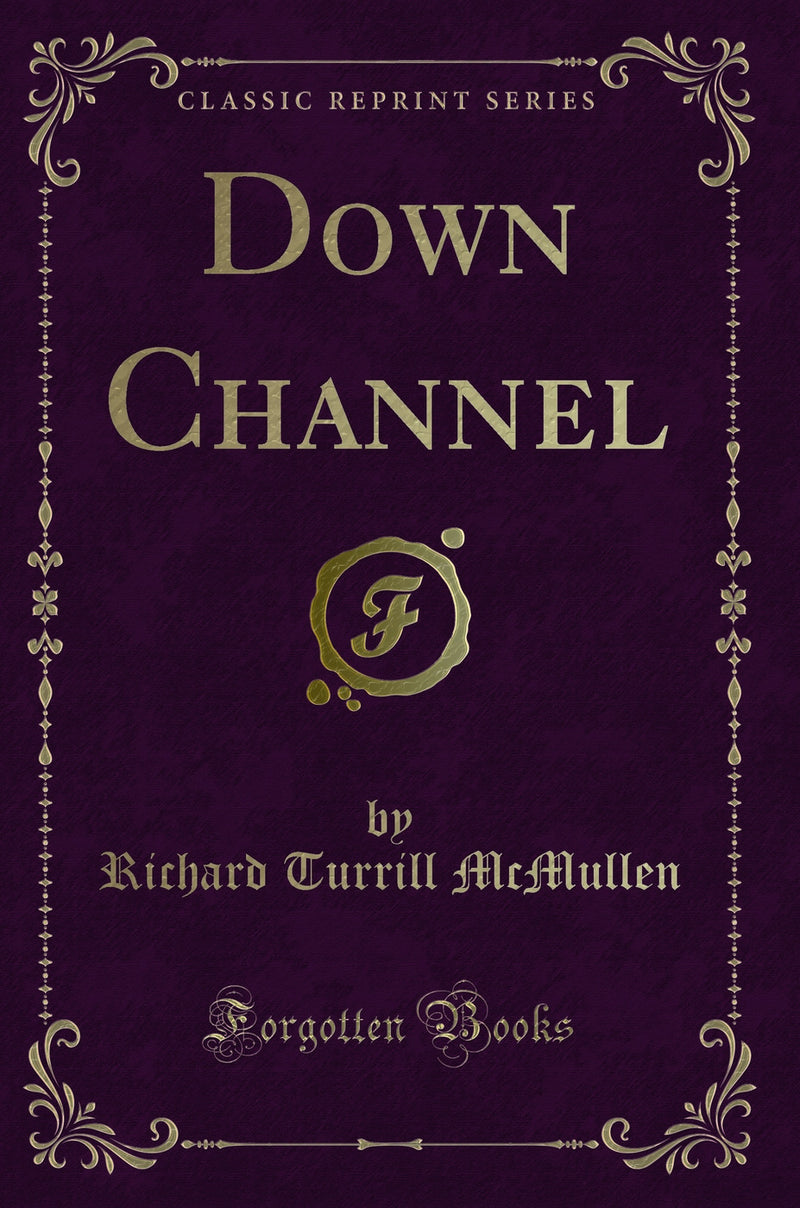 Down Channel (Classic Reprint)