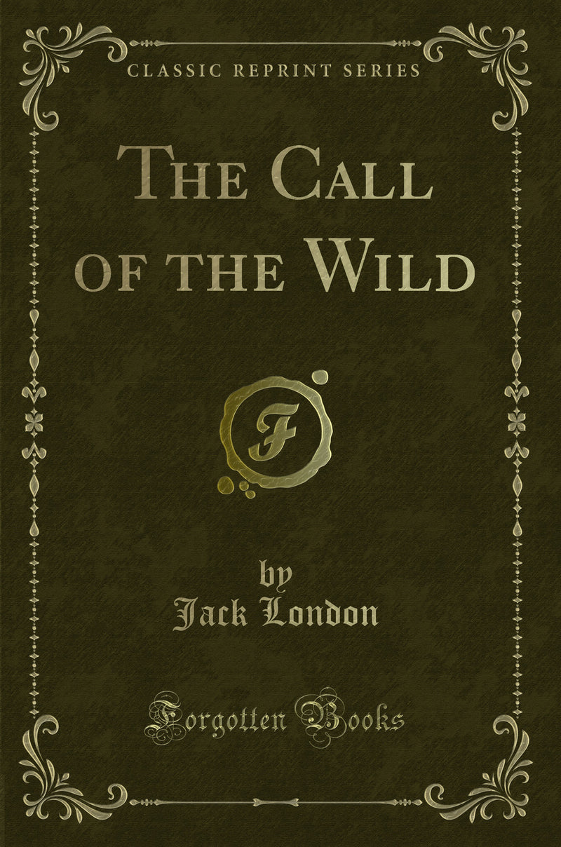 The Call of the Wild (Classic Reprint)